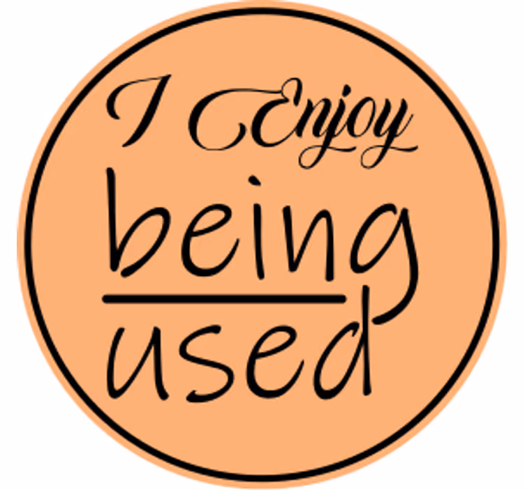 Sottobicchieri con frase goditi l'essere usato - TenStickers