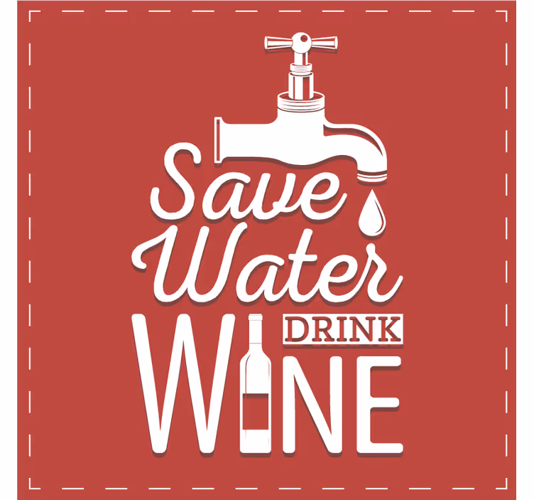 Sottobicchieri con frase risparmia acqua bevi vino - TenStickers
