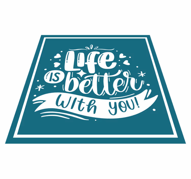 Tappeto vinile frase la vita è migliore con te - TenStickers