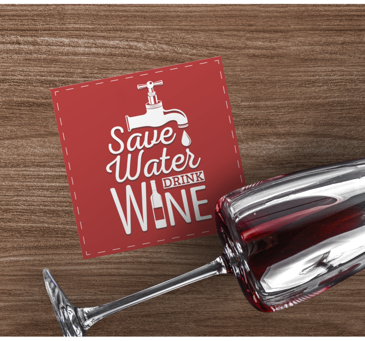 Sottobicchieri con frase risparmia acqua bevi vino - TenStickers