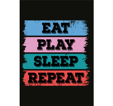 Poster con "Eat, play, sleep, repeat" - TenStickers