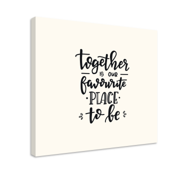 Quadro con testo Together is our favourite place to be - TenStickers