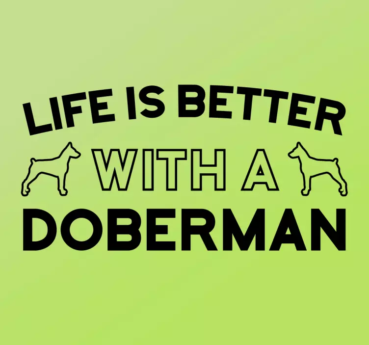 Adesivo cani life better doberman - TenStickers