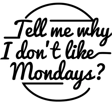 Adesivo murale Don't like Mondays - TenStickers