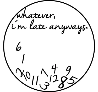 Adesivo orologio "ad ogni modo sono in ritardo" - TenStickers