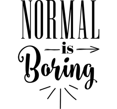 Frase adesiva Normal is boring - TenStickers