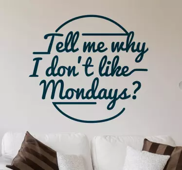 Adesivo murale Don't like Mondays - TenStickers