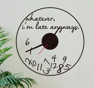 Adesivo orologio "ad ogni modo sono in ritardo" - TenStickers